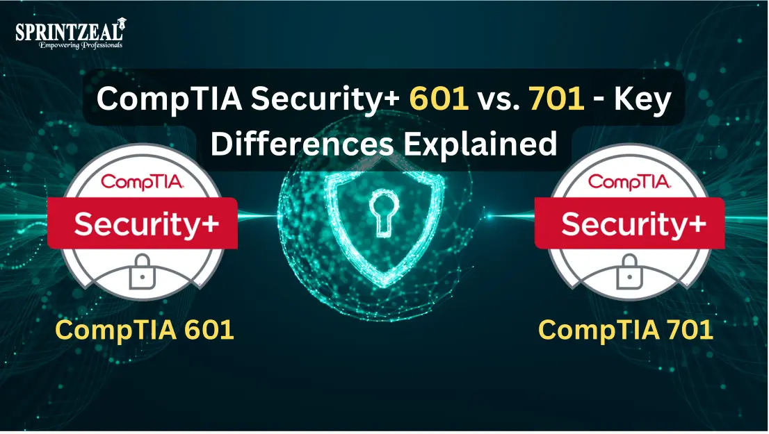CompTIA Security+ 601 vs. 701: Learning the Key Differences